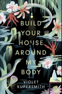 Build Your House Around My Body by Violet Kupersmith