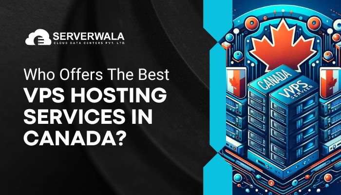 Who Offers The Best VPS Hosting Services in Canada